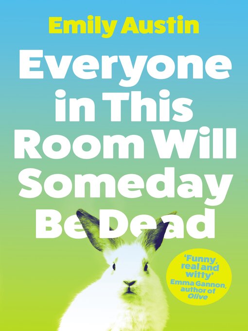 Title details for Everyone in This Room Will Someday Be Dead by Emily Austin - Wait list